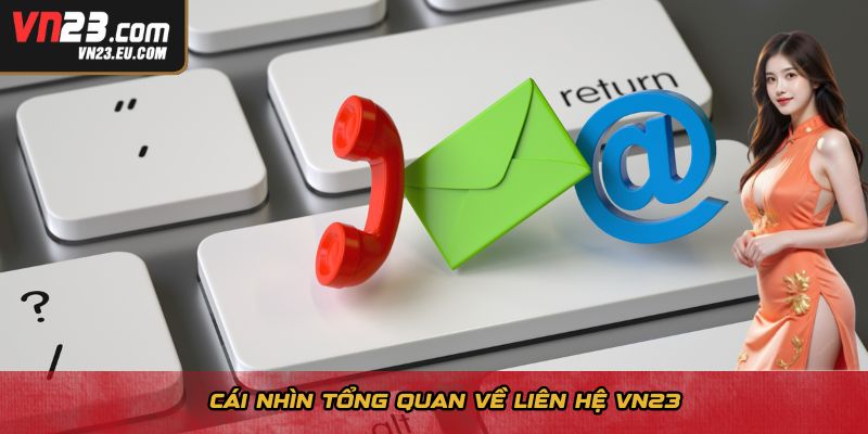 Cái nhìn tổng quan về liên hệ VN23